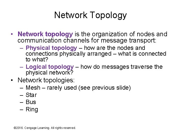 Network Topology • Network topology is the organization of nodes and communication channels for