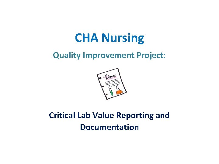 CHA Nursing Quality Improvement Project: Critical Lab Value Reporting and Documentation 