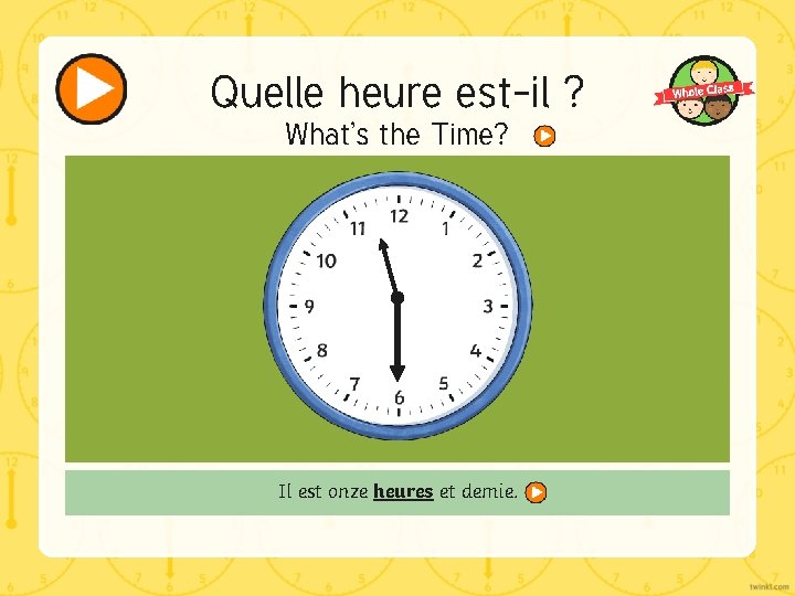 Quelle heure est-il ? What’s the Time? Il est onze heures et demie. 