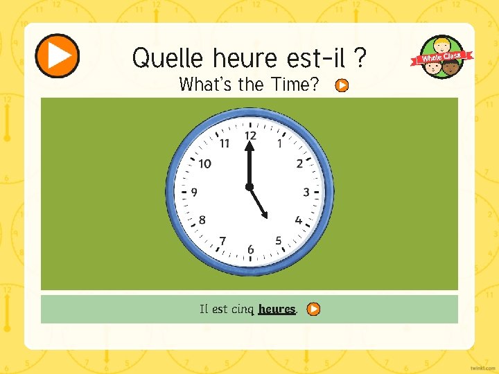 Quelle heure est-il ? What’s the Time? Il est cinq heures. 