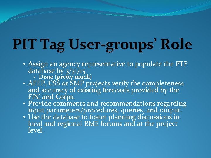 PIT Tag User-groups’ Role • Assign an agency representative to populate the PTF database