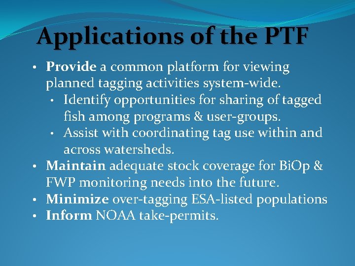 Applications of the PTF • Provide a common platform for viewing planned tagging activities