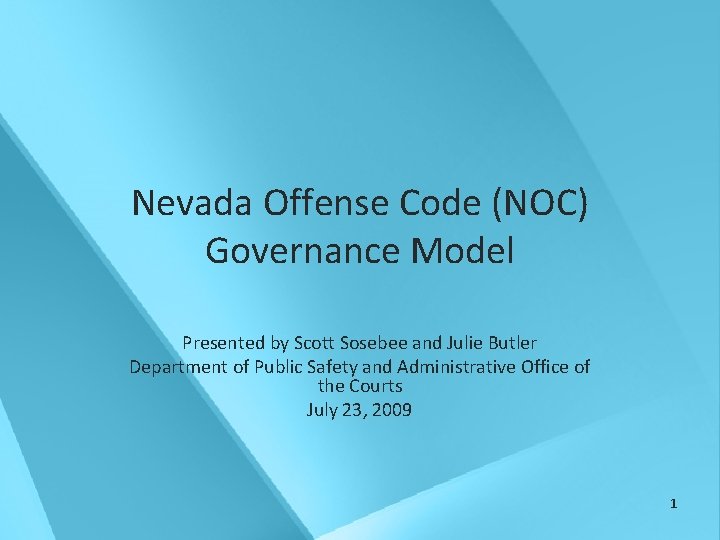 Nevada Offense Code (NOC) Governance Model Presented by Scott Sosebee and Julie Butler Department