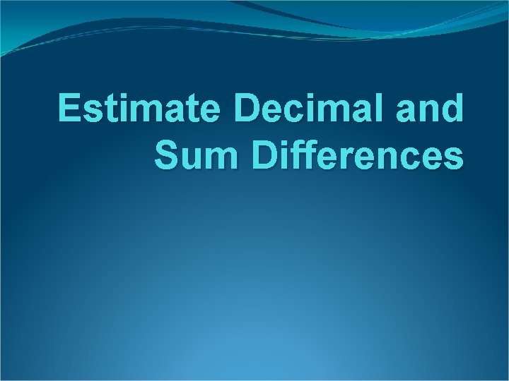 Estimate Decimal and Sum Differences 