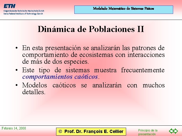 Modelado Matemático de Sistemas Físicos Dinámica de Poblaciones II • En esta presentación se