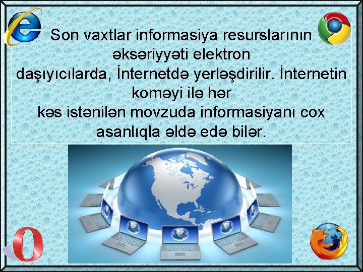 Son vaxtlar informasiya resurslarının əksəriyyəti elektron daşıyıcılarda, İnternetdə yerləşdirilir. İnternetin koməyi ilə hər kəs