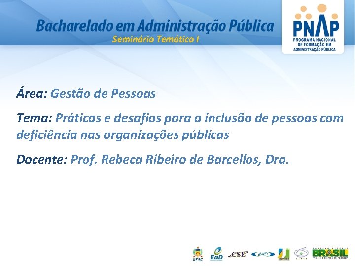 Seminário Temático I Área: Gestão de Pessoas Tema: Práticas e desafios para a inclusão