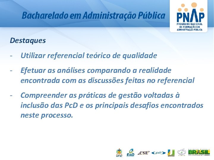 Destaques - Utilizar referencial teórico de qualidade - Efetuar as análises comparando a realidade