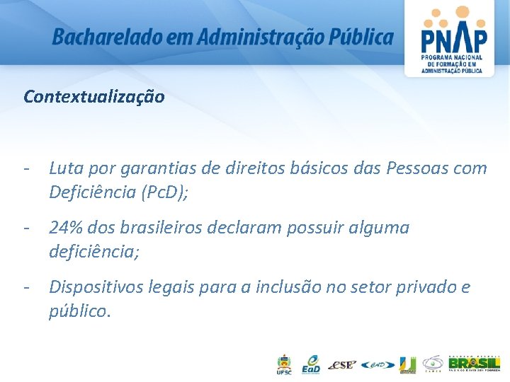 Contextualização - Luta por garantias de direitos básicos das Pessoas com Deficiência (Pc. D);