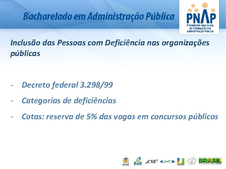 Inclusão das Pessoas com Deficiência nas organizações públicas - Decreto federal 3. 298/99 -