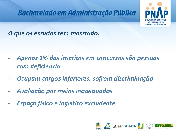 O que os estudos tem mostrado: - Apenas 1% dos inscritos em concursos são