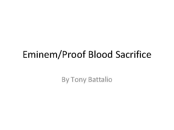 Eminem/Proof Blood Sacrifice By Tony Battalio 