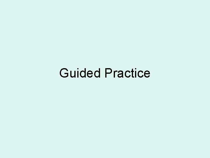 Guided Practice Guided Practice