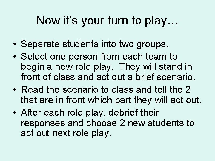 Now it’s your turn to play… • Separate students into two groups. • Select Now it’s your turn to play… • Separate students into two groups. • Select