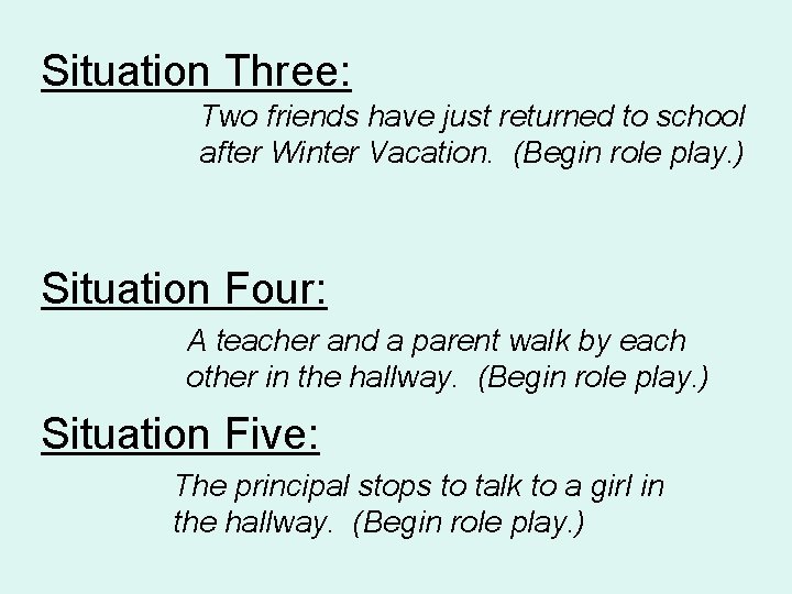 Situation Three: Two friends have just returned to school after Winter Vacation. (Begin role Situation Three: Two friends have just returned to school after Winter Vacation. (Begin role
