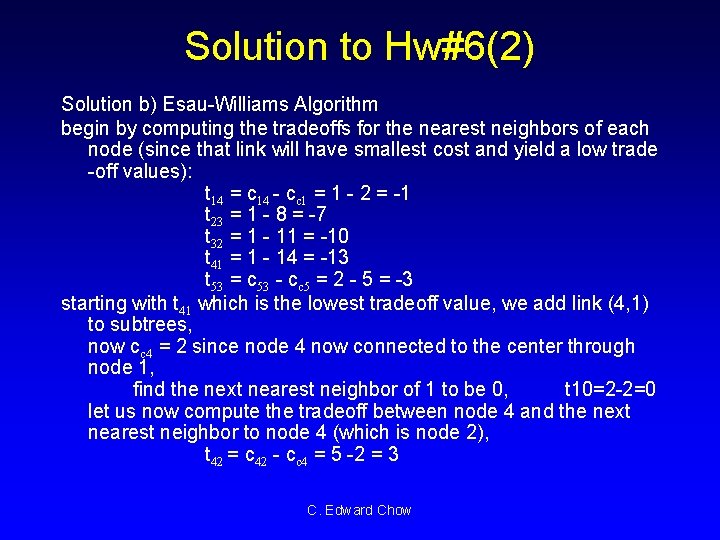 Solution to Hw#6(2) Solution b) Esau-Williams Algorithm begin by computing the tradeoffs for the