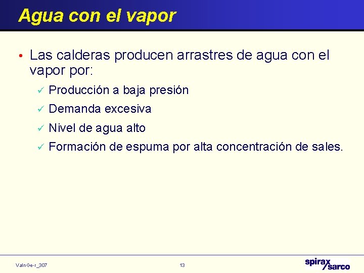 Agua con el vapor • Las calderas producen arrastres de agua con el vapor