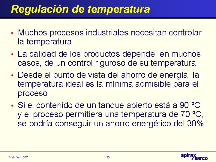 Regulación de temperatura • Muchos procesos industriales necesitan controlar la temperatura • La calidad