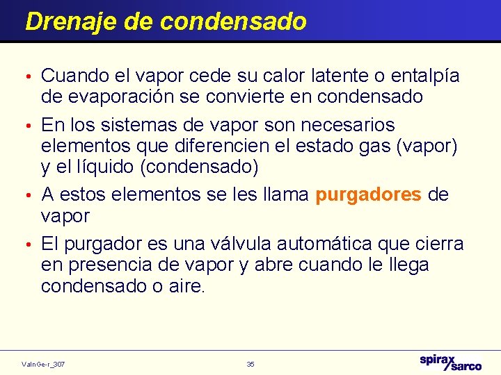 Drenaje de condensado • Cuando el vapor cede su calor latente o entalpía de