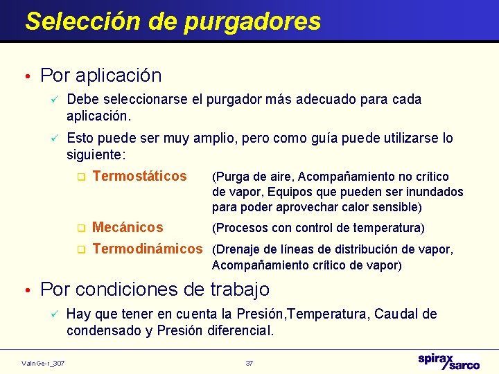 Selección de purgadores • Por aplicación ü Debe seleccionarse el purgador más adecuado para