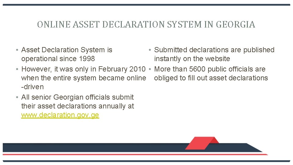 ONLINE ASSET DECLARATION SYSTEM IN GEORGIA • Asset Declaration System is • Submitted declarations