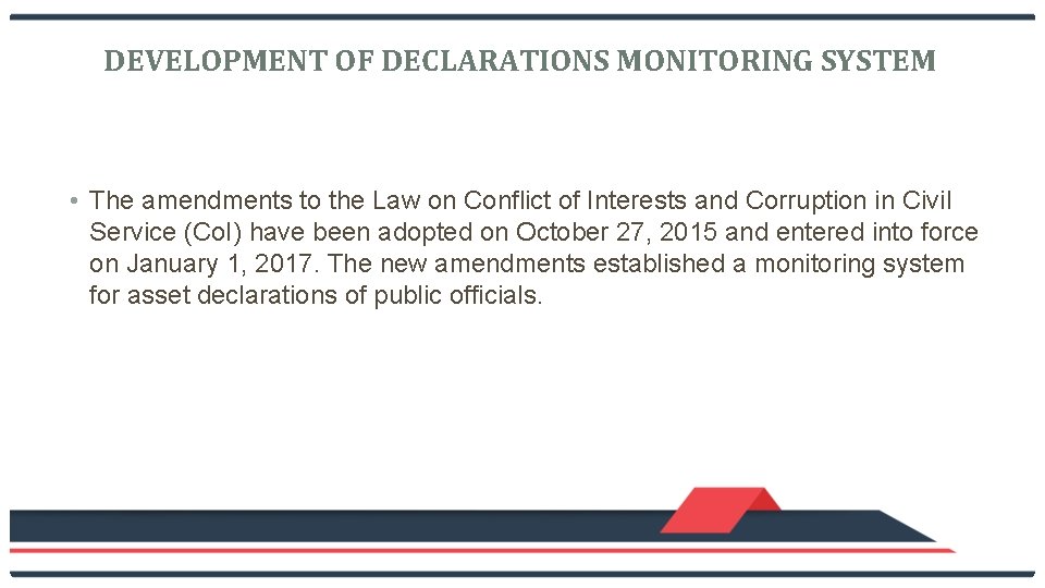 DEVELOPMENT OF DECLARATIONS MONITORING SYSTEM • The amendments to the Law on Conflict of