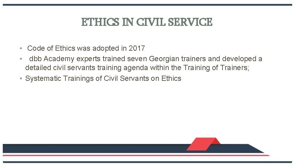 ETHICS IN CIVIL SERVICE • Code of Ethics was adopted in 2017 • dbb