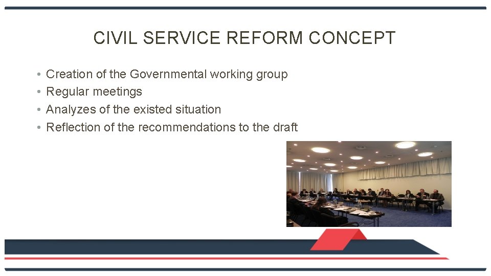 CIVIL SERVICE REFORM CONCEPT • • Creation of the Governmental working group Regular meetings
