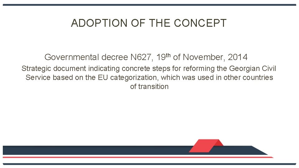 ADOPTION OF THE CONCEPT Governmental decree N 627, 19 th of November, 2014 Strategic