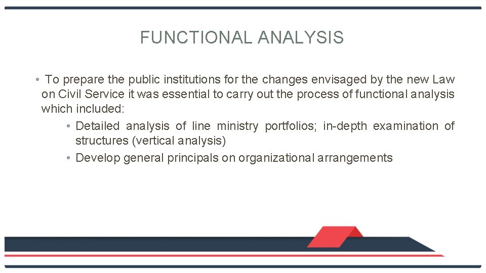 FUNCTIONAL ANALYSIS • To prepare the public institutions for the changes envisaged by the