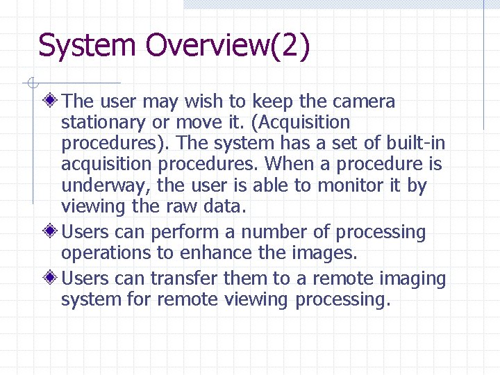 System Overview(2) The user may wish to keep the camera stationary or move it. System Overview(2) The user may wish to keep the camera stationary or move it.