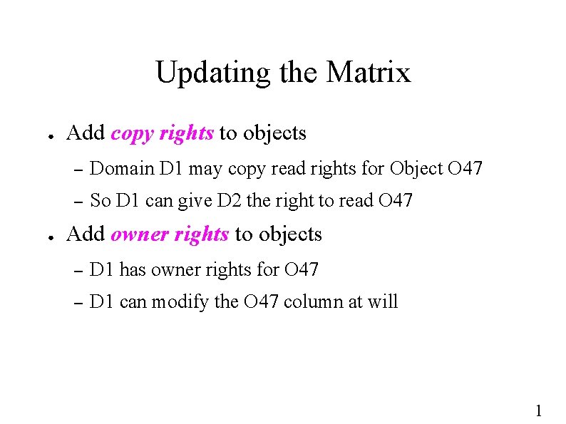 Updating the Matrix ● ● Add copy rights to objects – Domain D 1