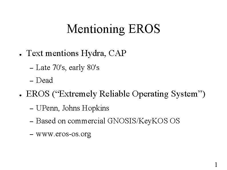Mentioning EROS ● ● Text mentions Hydra, CAP – Late 70's, early 80's –