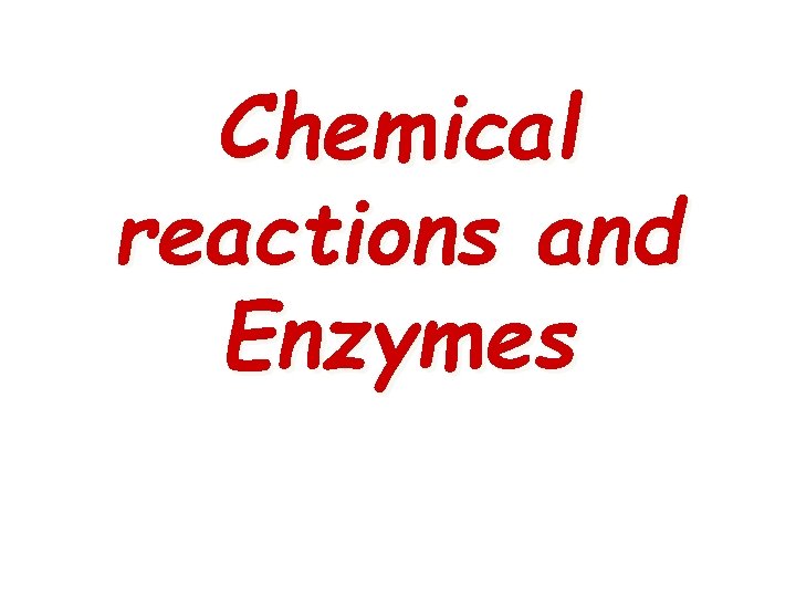 Chemical reactions and Enzymes 1 