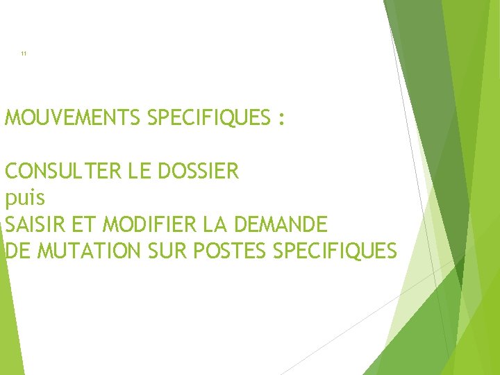 11 MOUVEMENTS SPECIFIQUES : CONSULTER LE DOSSIER puis SAISIR ET MODIFIER LA DEMANDE DE 11 MOUVEMENTS SPECIFIQUES : CONSULTER LE DOSSIER puis SAISIR ET MODIFIER LA DEMANDE DE