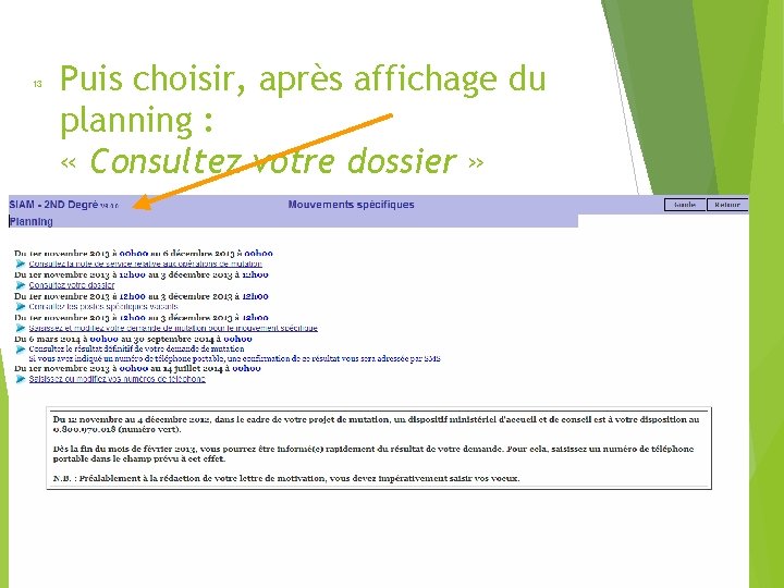 13 Puis choisir, après affichage du planning : « Consultez votre dossier » 13 Puis choisir, après affichage du planning : « Consultez votre dossier »