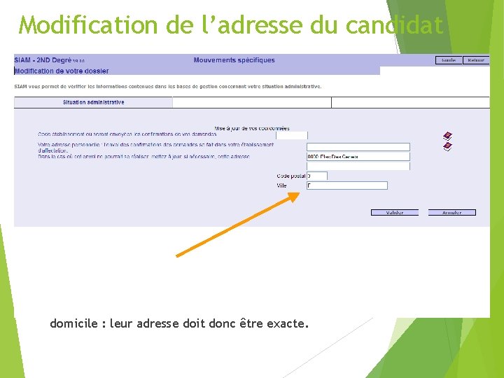 Modification de l’adresse du candidat Depuis 2004, les candidats peuvent modifier leur adresse personnelle Modification de l’adresse du candidat Depuis 2004, les candidats peuvent modifier leur adresse personnelle