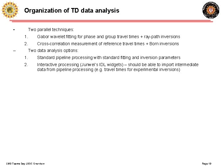 Organization of TD data analysis • – Two parallel techniques: 1. Gabor wavelet fitting