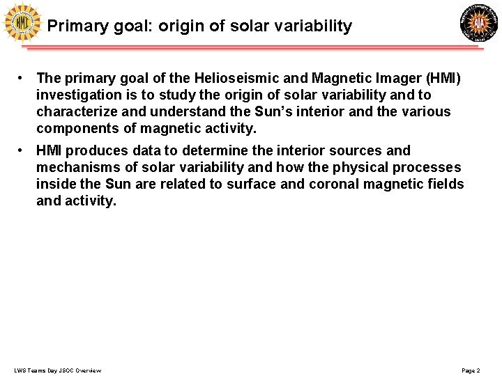 Primary goal: origin of solar variability • The primary goal of the Helioseismic and
