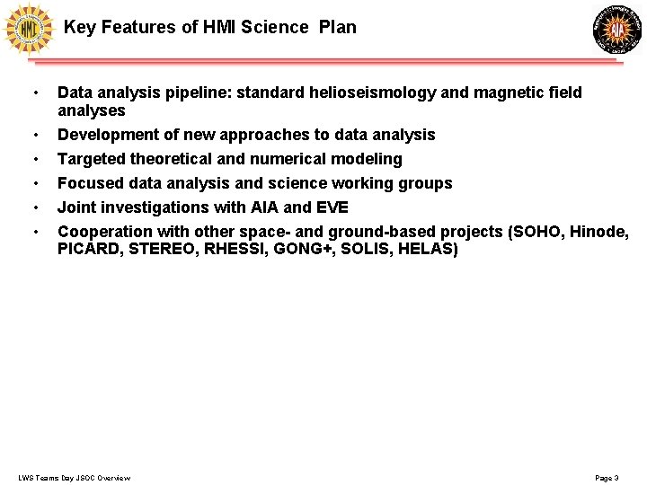 Key Features of HMI Science Plan • • • Data analysis pipeline: standard helioseismology