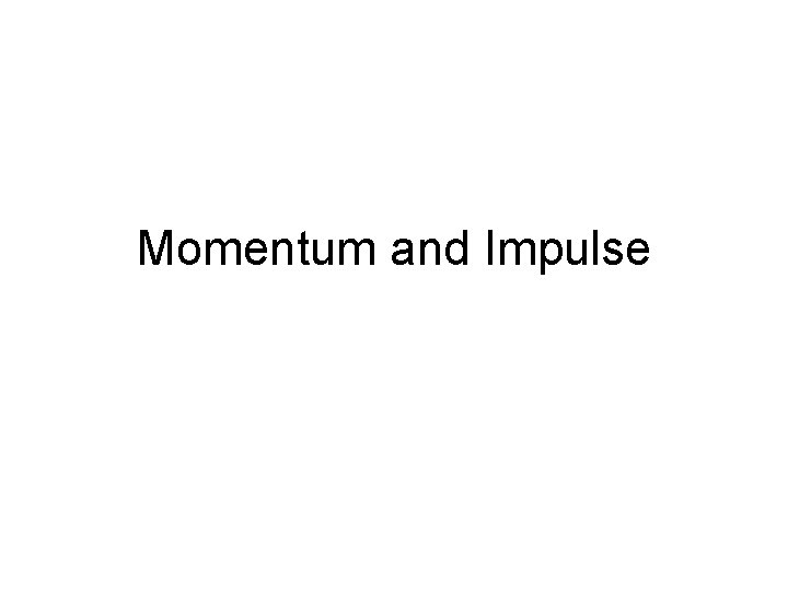 Momentum and Impulse 