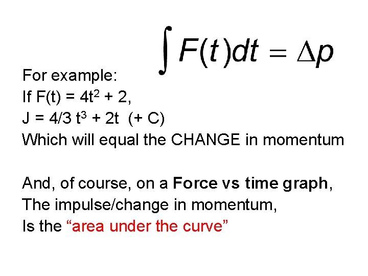 For example: If F(t) = 4 t 2 + 2, J = 4/3 t