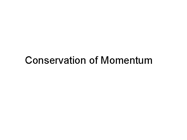 Conservation of Momentum 