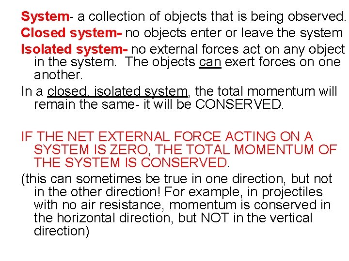 System- a collection of objects that is being observed. Closed system- no objects enter