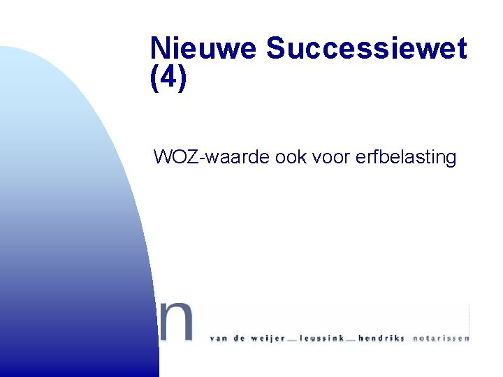 Nieuwe Successiewet (4) WOZ-waarde ook voor erfbelasting Nieuwe Successiewet (4) WOZ-waarde ook voor erfbelasting