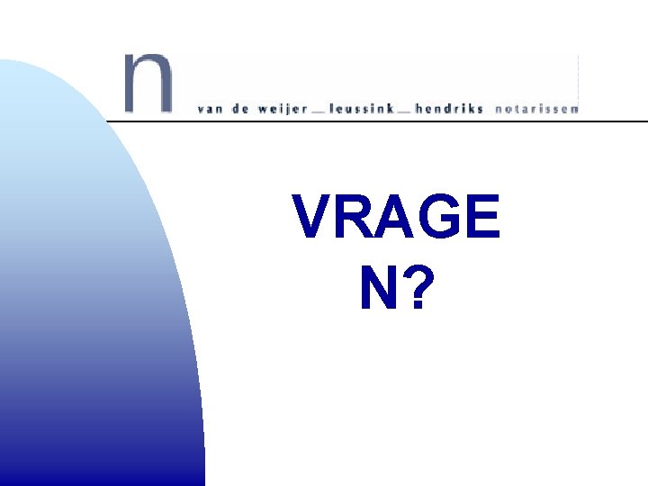 VRAGE N? VRAGE N?