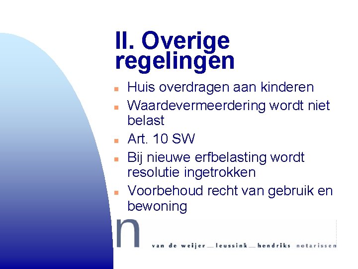 II. Overige regelingen n n Huis overdragen aan kinderen Waardevermeerdering wordt niet belast Art. II. Overige regelingen n n Huis overdragen aan kinderen Waardevermeerdering wordt niet belast Art.