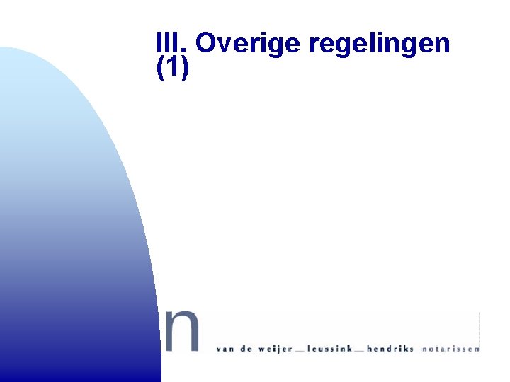 III. Overige regelingen (1) BOX III Inkomsten uit arbeid Aanmerkelijk belang aandelen Vermogensrendementsheffing Eigen III. Overige regelingen (1) BOX III Inkomsten uit arbeid Aanmerkelijk belang aandelen Vermogensrendementsheffing Eigen