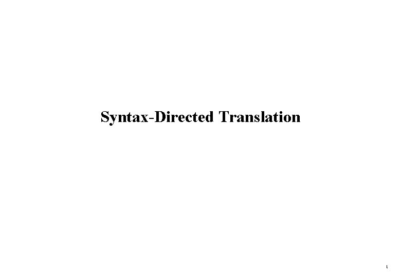 Syntax-Directed Translation 1 