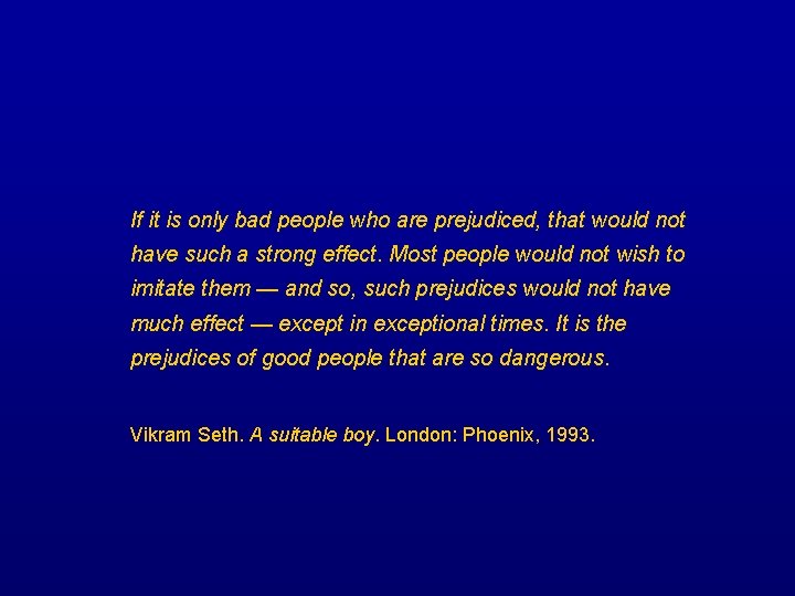 If it is only bad people who are prejudiced, that would not have such